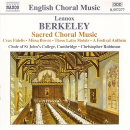 Sacred Choral Music: Crux Fidelis / Missa Brevis / Three Latin Motets / A Festival Anthem von Sir Lennox Berkeley – Album Cover