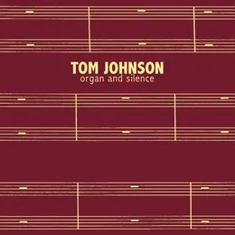 Organ and Silence von Tom Johnson – Album Cover