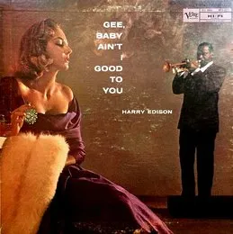Gee Baby Ain’t I Good to You von Harry “Sweets” Edison – Album Cover