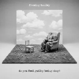 do you feel guilty being ok? von Framing Hanley – Album Cover