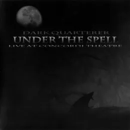 Under the Spell (Concordi Theatre) von Dark Quarterer – Album Cover