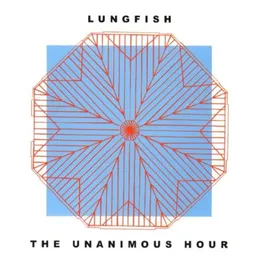 The Unanimous Hour von Lungfish – Album Cover