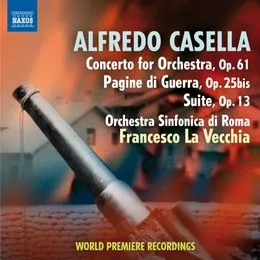 Concerto for Orchestra, op. 61 / Pagine di guerra, op. 25bis / Suite, op. 13 von Alfredo Casella – Album Cover