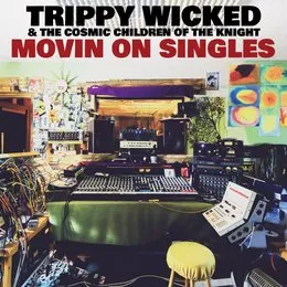 Movin On Singles von Trippy Wicked & the Cosmic Children of the Knight – Cover