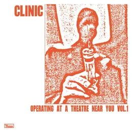 Operating at a Theatre Near You, Volume 1 von Clinic – Album Cover