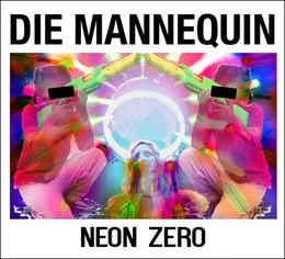 Neon Zero von Die Mannequin – Album Cover