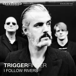 I Follow Rivers von Triggerfinger – Album Cover