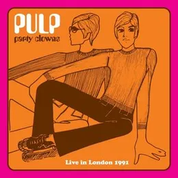 Party Clowns: Live in London 1991 von Pulp – Album Cover