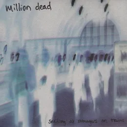 Smiling at Strangers on Trains von Million Dead – Cover
