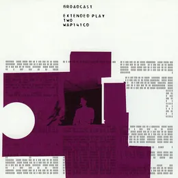 Extended Play Two von Broadcast – Cover