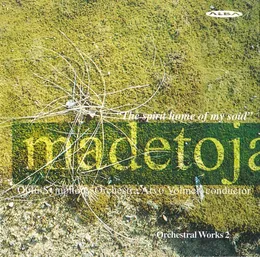 Orchestral Works 2: The Spirit Home of My Soul von Leevi Madetoja – Album Cover