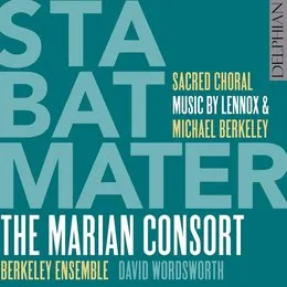 Stabat Mater: Sacred Choral Music by Lennox & Michael Berkeley von Michael Berkeley – Album Cover