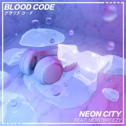 Neon City feat. moistbreezy von BLOOD CODE – Cover