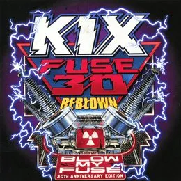 Fuse 30 Reblown (Blow My Fuse 30th anniversary edition) von KIX – Cover