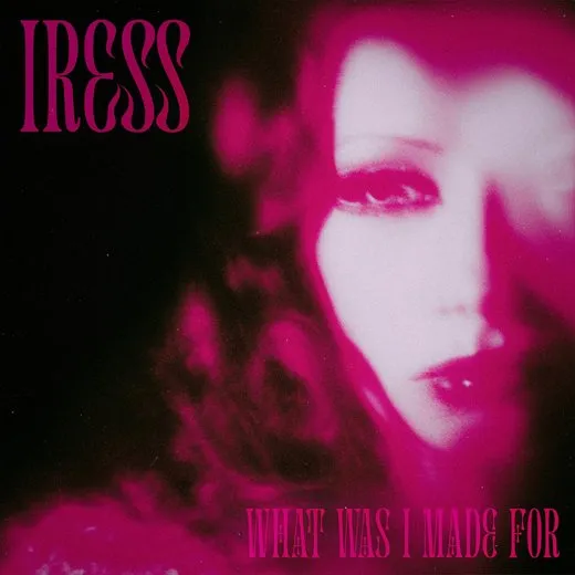 What Was I Made For von Iress – Cover