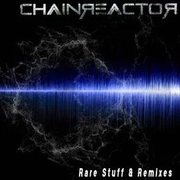Rare Stuff & Remixes von Chainreactor – Cover
