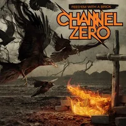 Feed'em With a Brick von Channel Zero – Album Cover