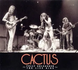 Fully Unleashed: The Live Gigs von Cactus – Cover