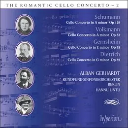 The Romantic Cello Concerto, Volume 2: Schumann: Cello Concerto in A minor, op. 129 / Volkmann: Cello Concerto in A minor, op. 33 / Gernsheim: Cello Concerto in E minor, op. 78 / Dietrich: Cello Concerto in G minor, op. 32 von Alban Gerhardt – Album Cover