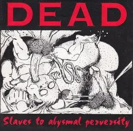 Slaves to Abysmal Perversity von Dead – Cover