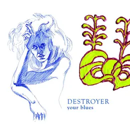 Your Blues von Destroyer – Album Cover