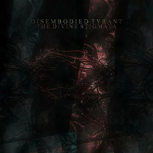 The Divine Stigmata von Disembodied Tyrant – Album Cover