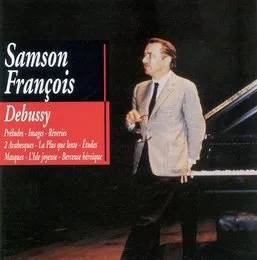 Préludes / Images / Rêveries / 2 Arabesques / La plus que lente / Études / Masques / L'isle joyeuse / Berceuse héroïque von Samson François – Album Cover