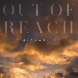 Out Of Reach von Michael E – Album Cover