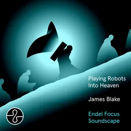 Playing Robots Into Heaven: Endel Focus Soundscape von James Blake – Album Cover
