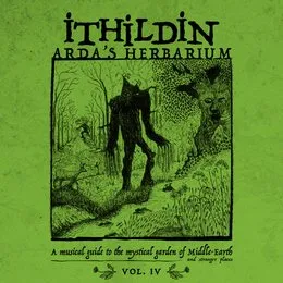 Arda’s Herbarium: A Musical Guide to the Mystical Garden of Middle‐Earth and Stranger Places – Vol. IV von Ithildin – Album Cover