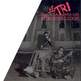 Una rola para los minusválidos von El Tri – Album Cover