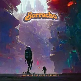 Blurring the Lines of Reality von Borracho – Album Cover
