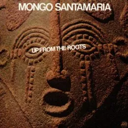 Up From the Roots von Mongo Santamaría – Album Cover