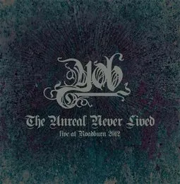 The Unreal Never Lived: Live at Roadburn 2012 von YOB – Cover
