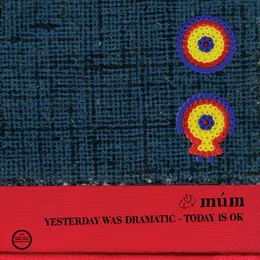 Yesterday Was Dramatic – Today Is OK von múm – Album Cover