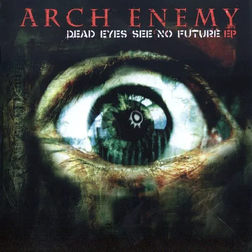 Dead Eyes See No Future EP von Arch Enemy – Album Cover