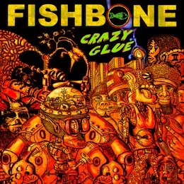 Crazy Glue von Fishbone – Album Cover