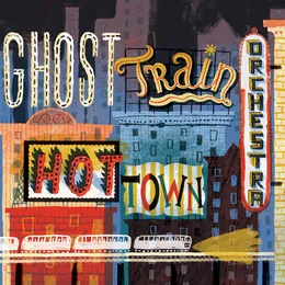 Hot Town von Ghost Train Orchestra – Album Cover