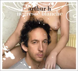 Négresse blanche von Arthur H – Album Cover