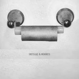 Greyscale & Weakness von Weakness – Cover