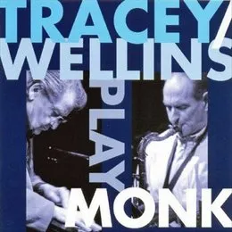 Tracey / Wellins Play Monk von Bobby Wellins – Album Cover