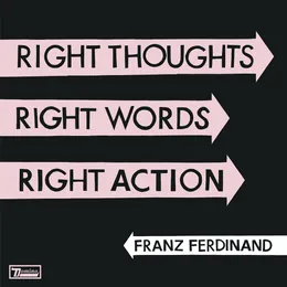 Right Thoughts, Right Words, Right Action von Franz Ferdinand – Album Cover