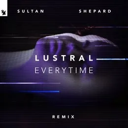 Everytime - Sultan & Shepard Remix von Lustral – Cover