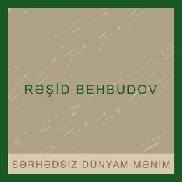 Sərhədsiz Dünyam Mənim von Rəşid Məcid oğlu Behbudov – Album Cover