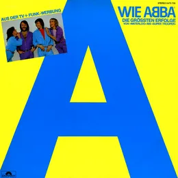 A wie ABBA: Die größten Erfolge von »Waterloo« bis »Super Trouper« von ABBA – Cover