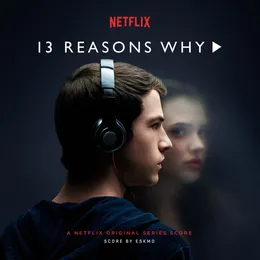 13 Reasons Why: A Netflix Original Series Score von Eskmo – Album Cover