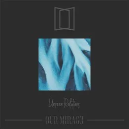 Unseen Relations von Our Mirage – Album Cover