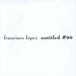 Untitled #90 von Francisco López – Album Cover