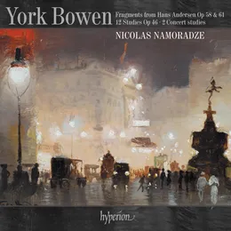 Fragments from Hans Andersen, op. 58 & 61 / 12 Studies, op. 46 / 2 Concert Studies von Edwin York Bowen – Album Cover