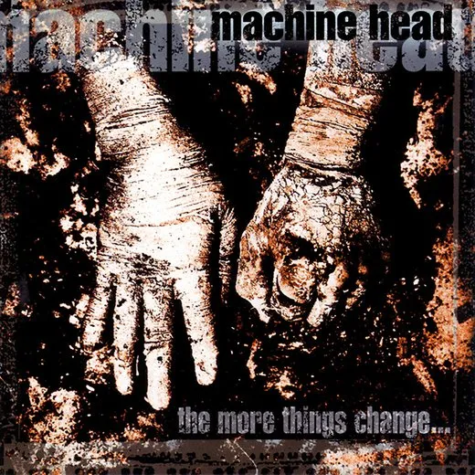 The More Things Change… von Machine Head – Album Cover
